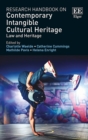 Research Handbook on Contemporary Intangible Cultural Heritage : Law and Heritage - eBook