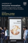 Handbook of Inclusive Innovation : The Role of Organizations, Markets and Communities in Social Innovation - eBook