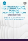 Introduction to Comparative Public Administration : Administrative Systems and Reforms in Europe, Second Edition - eBook