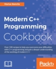 Modern C++ Programming Cookbook : Over 100 recipes to help you overcome your difficulties with C++ programming and gain a deeper understanding of the working of modern C++ - eBook