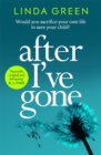 After I've Gone : A completely gripping and emotional read from the bestselling author of ONE MOMENT - eBook
