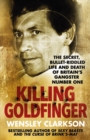Killing Goldfinger : The Secret, Bullet-Riddled Life and Death of Britain's Gangster Number One - As Featured in BBC Drama 'The Gold' - eBook