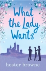 What the Lady Wants : escape with this sweet and funny romantic comedy - Book