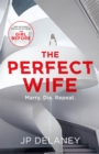 The Perfect Wife : an explosive thriller from the author of THE GIRL BEFORE - eBook
