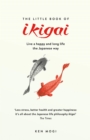 The Little Book of Ikigai : The secret Japanese way to live a happy and long life - eBook