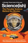Science(ish) : The Peculiar Science Behind the Movies - Book