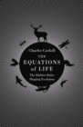 The Equations of Life : The Hidden Rules Shaping Evolution - Book