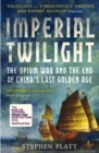 Imperial Twilight : The Opium War and the End of China's Last Golden Age - Book