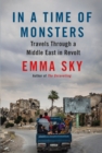 In A Time Of Monsters : Travels Through a Middle East in Revolt - Book