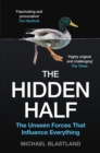 The Hidden Half : The Unseen Forces That Influence Everything - Book