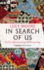 In Search of Us : Twelve Adventures in Anthropology - Book