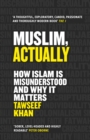 Muslim, Actually : How Islam is Misunderstood and Why it Matters - Book