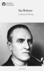 Delphi Collected Works of Sax Rohmer (Illustrated) - eBook