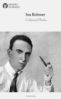 Delphi Collected Works of Sax Rohmer US (Illustrated) - eBook