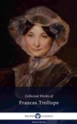Delphi Collected Works of Frances Trollope (Illustrated) - eBook