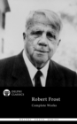 Delphi Complete Works of Robert Frost (Illustrated) - eBook