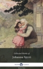 Delphi Collected Works of Johanna Spyri (Illustrated) - eBook
