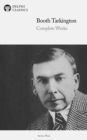 Delphi Complete Works of Booth Tarkington (Illustrated) - eBook