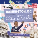 Lonely Planet Kids City Trails - Washington DC - Book