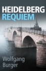 Heidelberg Requiem : A gritty crime thriller for fans of Donna Leon and Ian Rankin - eBook