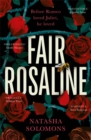 Fair Rosaline : Fierce. Fair. Forgotten. This is no love story . . . - Book