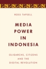 Media Power in Indonesia : Oligarchs, Citizens and the Digital Revolution - eBook
