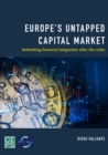 Europe's Untapped Capital Market : Rethinking Financial Integration After the Crisis - Book
