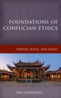 Foundations of Confucian Ethics : Virtues, Roles, and Exemplars - Book