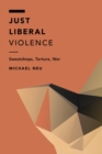 Just Liberal Violence : Sweatshops, Torture, War - eBook