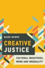 Creative Justice : Cultural Industries, Work and Inequality - Book
