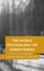 The Moral Psychology of Forgiveness - Book