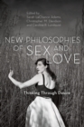New Philosophies of Sex and Love : Thinking Through Desire - Book