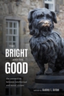 Bright and the Good : The Connection between Intellectual and Moral Virtues - eBook
