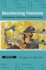 Decolonizing Feminism : Transnational Feminism and Globalization - Book