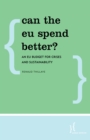 Can the EU Spend Better? : An EU Budget for Crises and Sustainability - Book