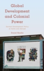 Global Development and Colonial Power : German Development Policy at Home and Abroad - eBook
