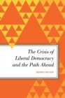 Crisis of Liberal Democracy and the Path Ahead : Alternatives to Political Representation and Capitalism - eBook