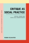 Critique as Social Practice : Critical Theory and Social Self-Understanding - eBook