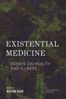 Existential Medicine : Essays on Health and Illness - Book