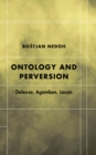 Ontology and Perversion : Deleuze, Agamben, Lacan - Book