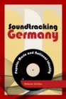 Soundtracking Germany : Popular Music and National Identity - eBook