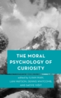 The Moral Psychology of Curiosity - Book