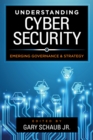 Understanding Cybersecurity : Emerging Governance and Strategy - Book