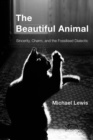 The Beautiful Animal : Sincerity, Charm, and the Fossilised Dialectic - Book