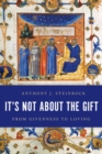It's Not About the Gift : From Givenness to Loving - eBook