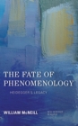 The Fate of Phenomenology : Heidegger's Legacy - Book