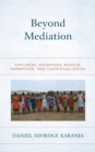 Beyond Mediation : Exploring Indigenous Models, Narratives, and Contextualization - eBook
