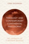 Theology and Contemporary Continental Philosophy : The Centrality of a Negative Dialectic - Book