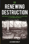 Renewing Destruction : Wind Energy Development, Conflict and Resistance in a Latin American Context - eBook