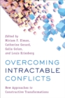 Overcoming Intractable Conflicts : New Approaches to Constructive Transformations - Book